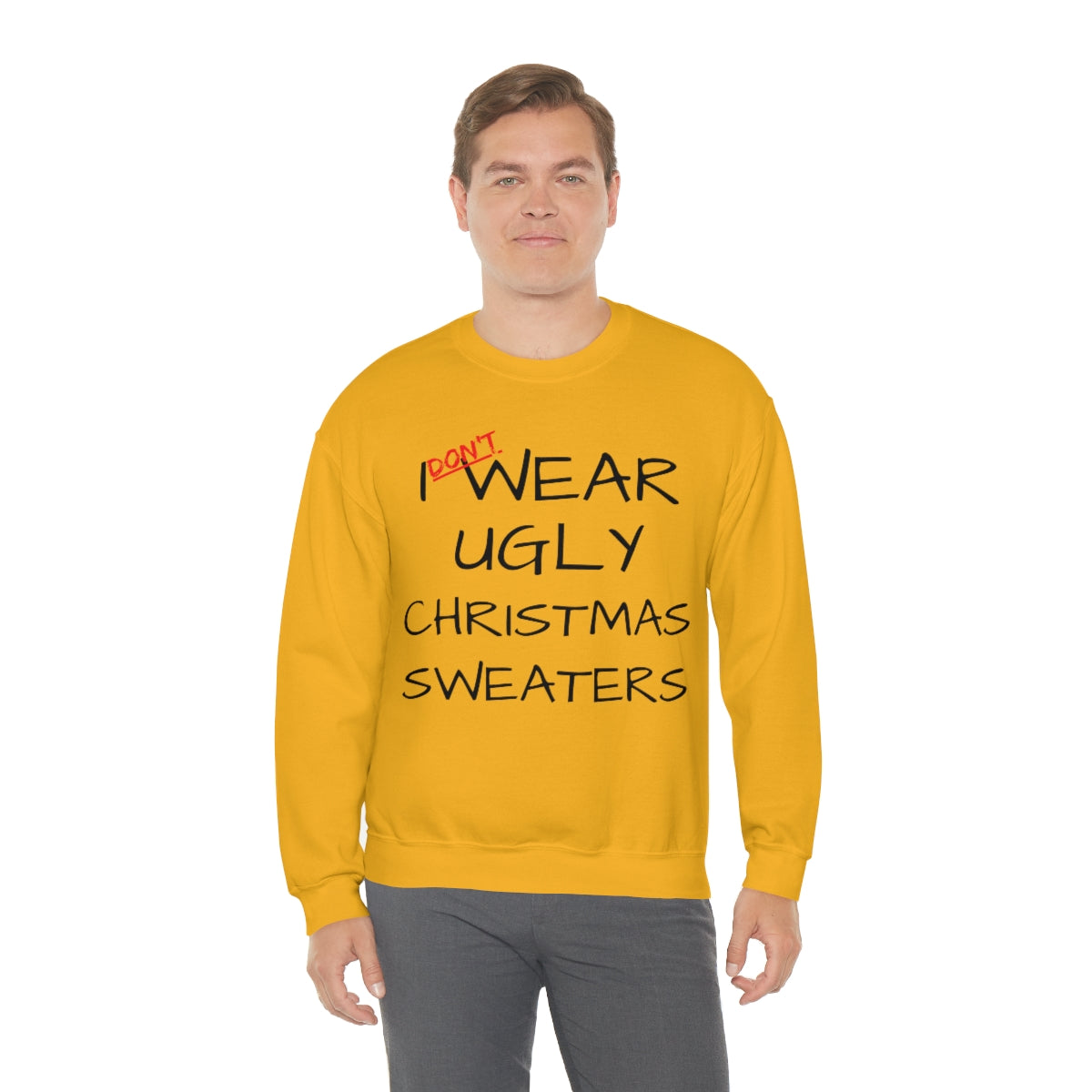 I Don't Wear Ugly Christmas - Sweatshirt