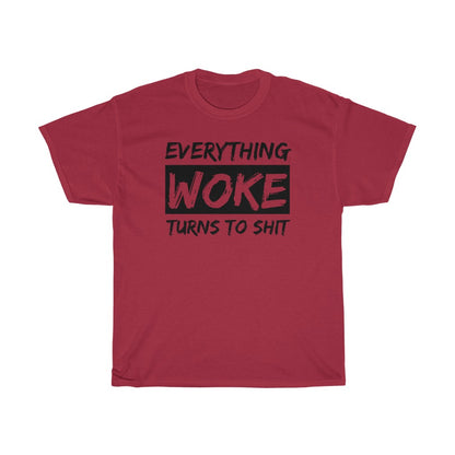 Everything WOKE Turns to Shit - T-Shirt