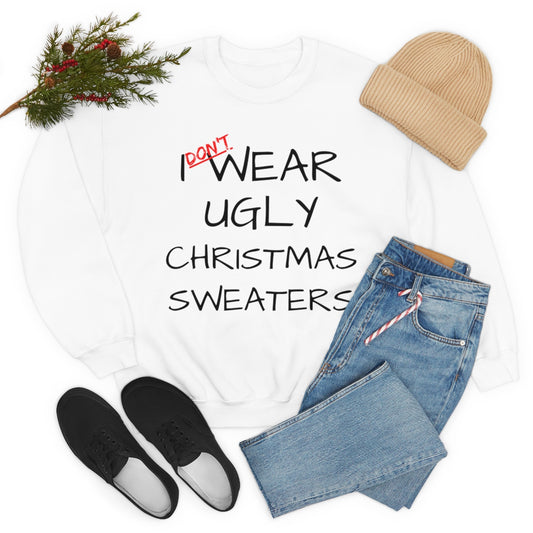 I Don't Wear Ugly Christmas - Sweatshirt