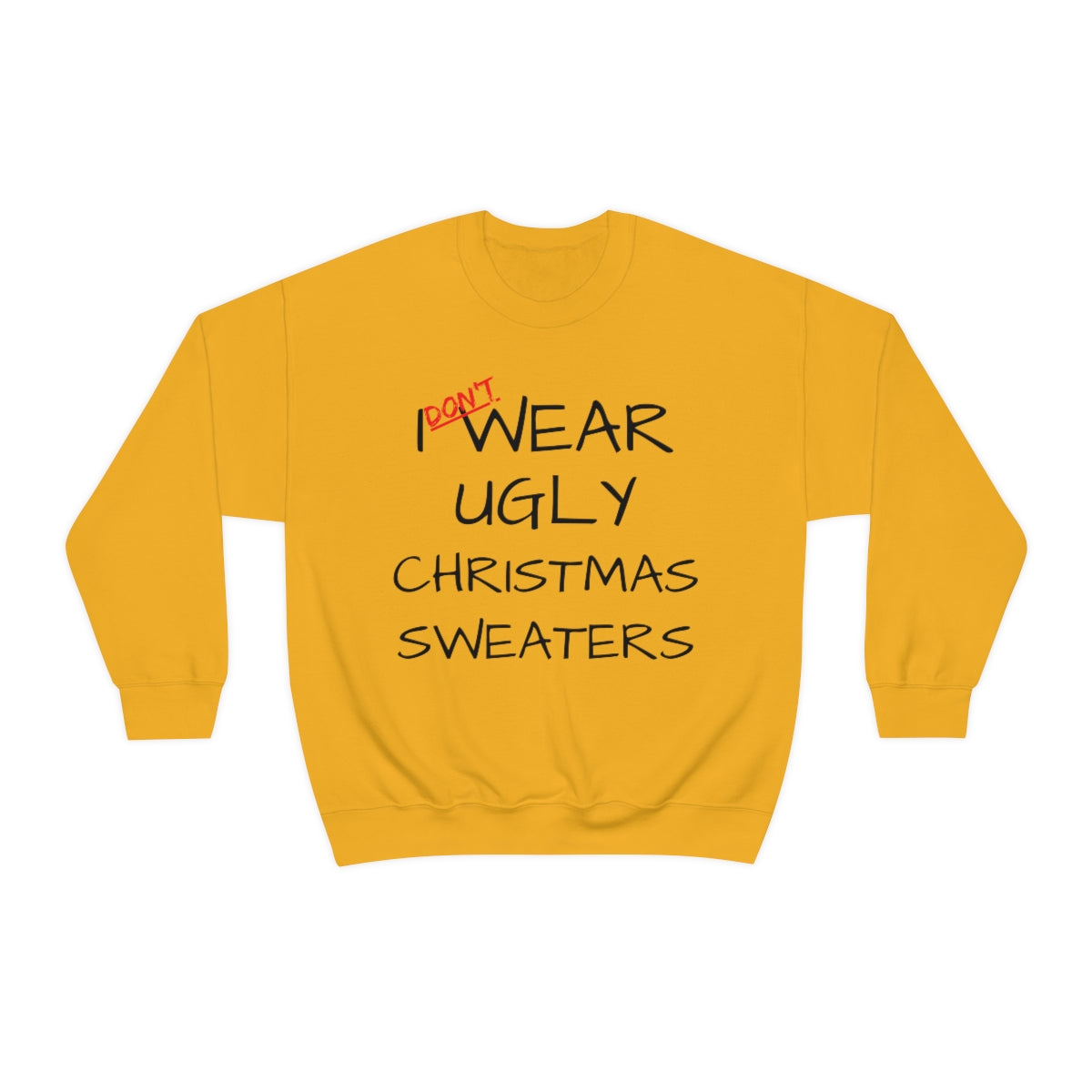 I Don't Wear Ugly Christmas - Sweatshirt