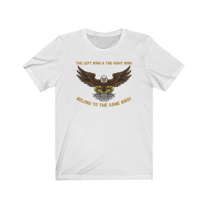 The LEFT Wing & The RIGHT Wing Belong To The Same Bird - Women's Tee