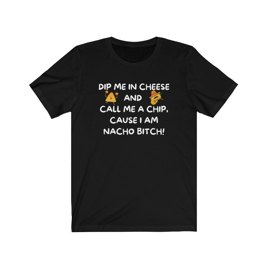 I am NACHO Bitch - Women's Tee