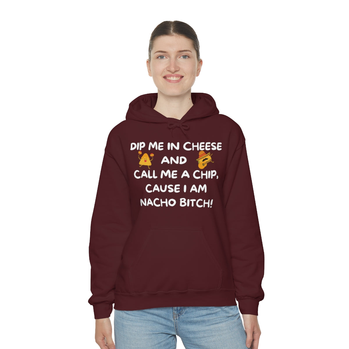 I am NACHO Bitch - Hooded Sweatshirt