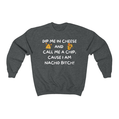 I am NACHO Bitch - Crewneck Sweatshirt