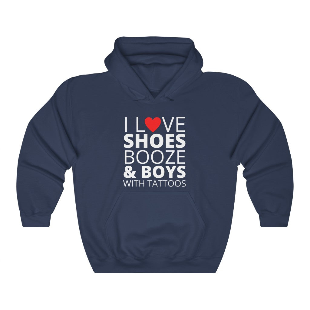 I Love Shoes Booze & Boys With Tattoos - Hooded Sweatshirt