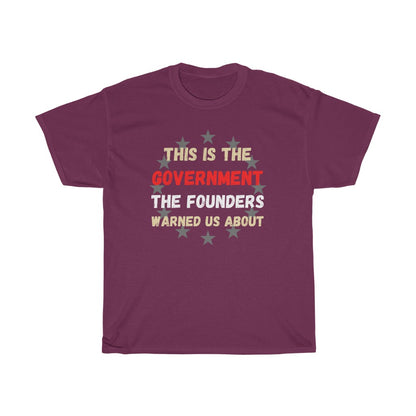 This is the Government the Founders warned us about - T-Shirt