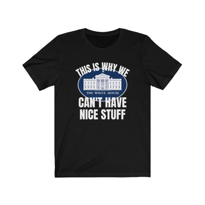 This Is Why We Can't Have Nice Stuff - Women's Tee