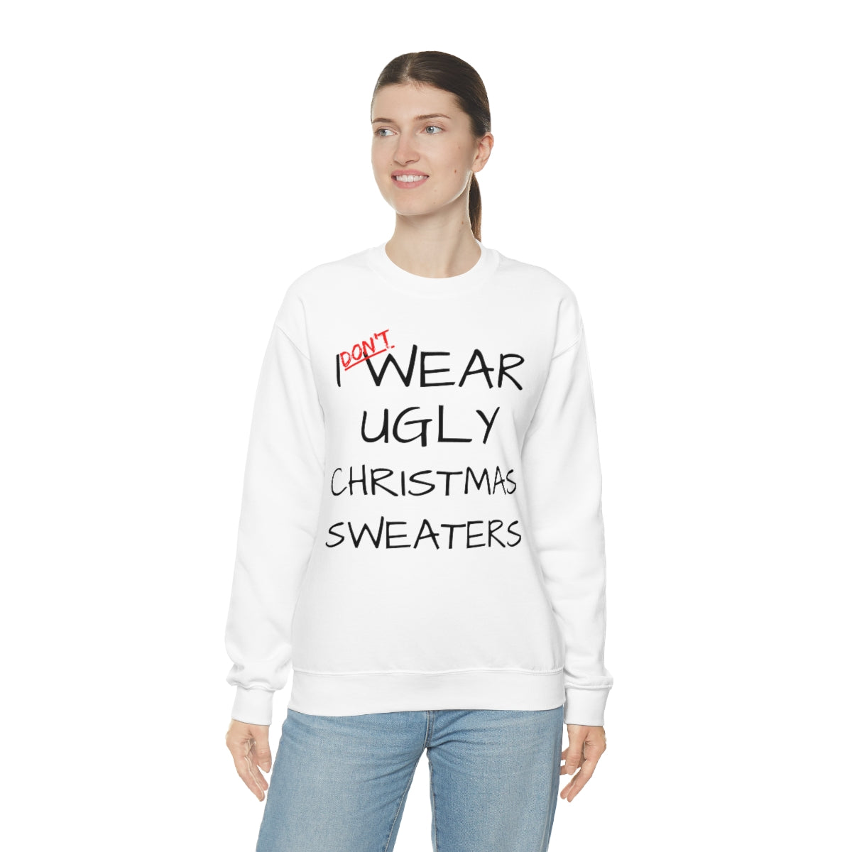 I Don't Wear Ugly Christmas - Sweatshirt