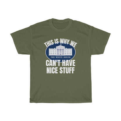 This Is Why We Can't Have Nice Stuff - T-Shirt