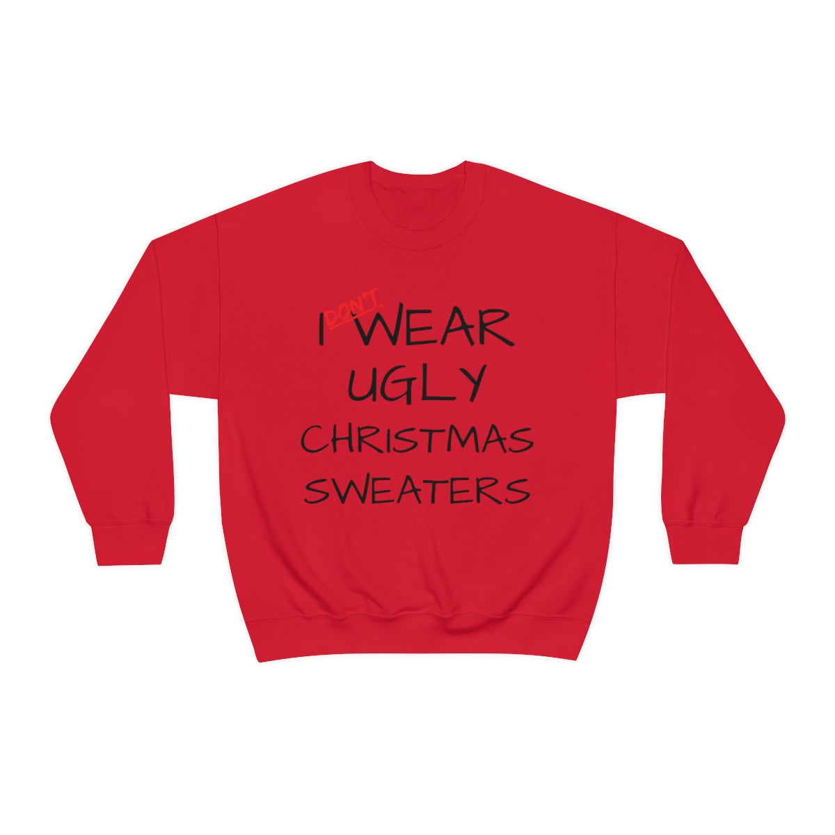 I Don't Wear Ugly Christmas - Sweatshirt