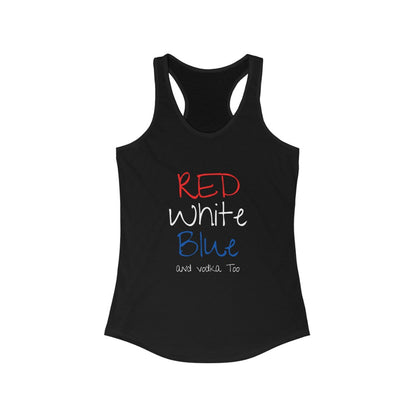 Red White Blue and Vodka Too - Women's Racerback Tank