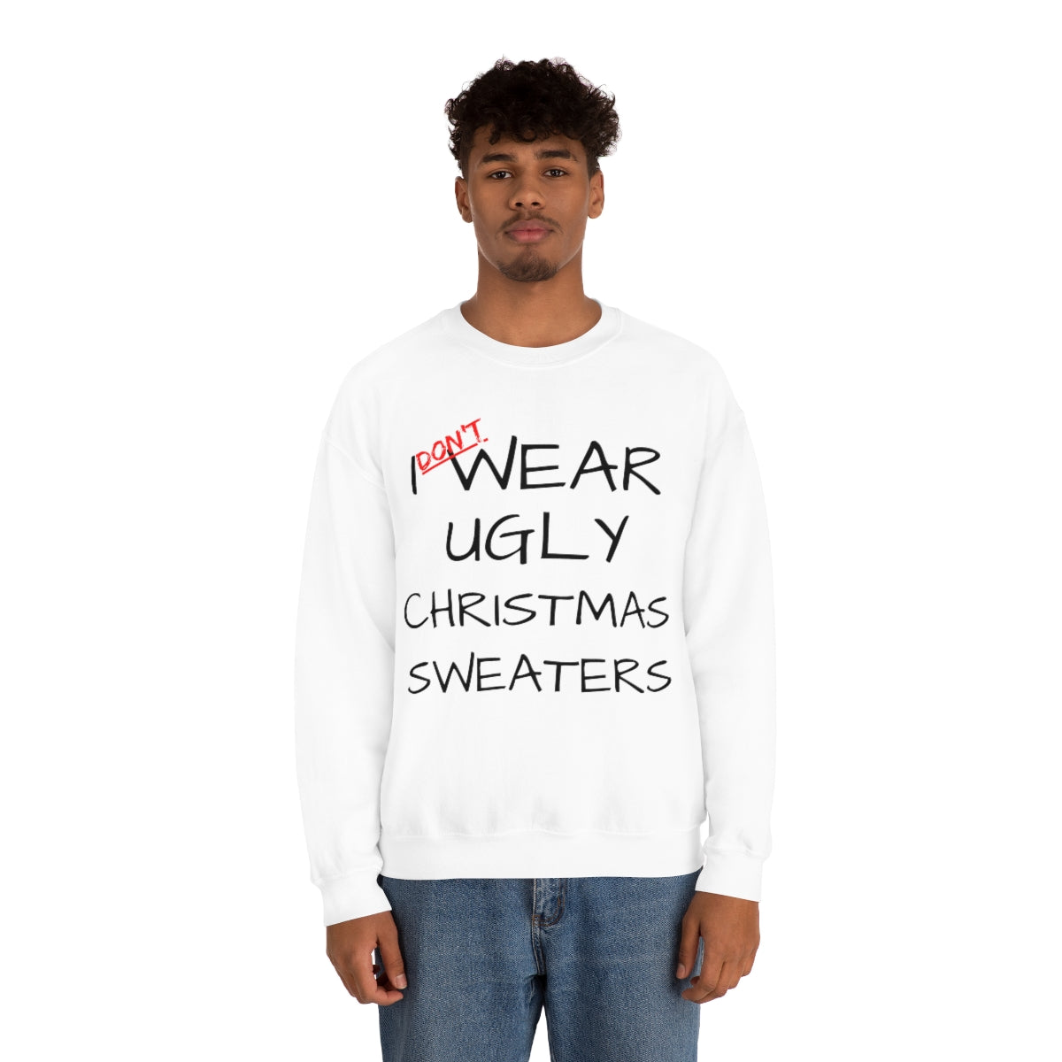 I Don't Wear Ugly Christmas - Sweatshirt