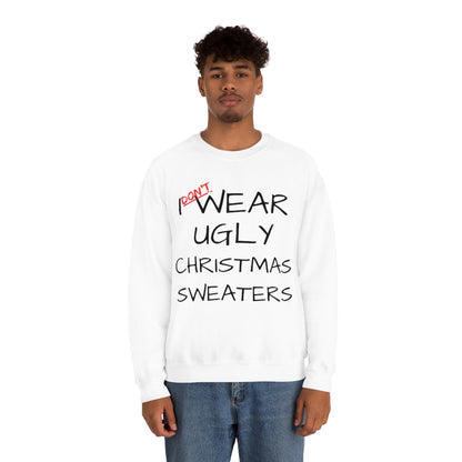 I Don't Wear Ugly Christmas - Sweatshirt