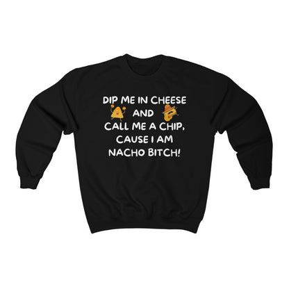 I am NACHO Bitch - Crewneck Sweatshirt