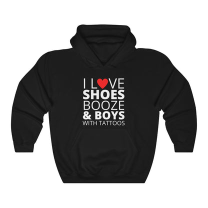 I Love Shoes Booze & Boys With Tattoos - Hooded Sweatshirt