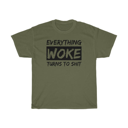 Everything WOKE Turns to Shit - T-Shirt