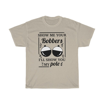 Show Me Your Bobbers -T-Shirt