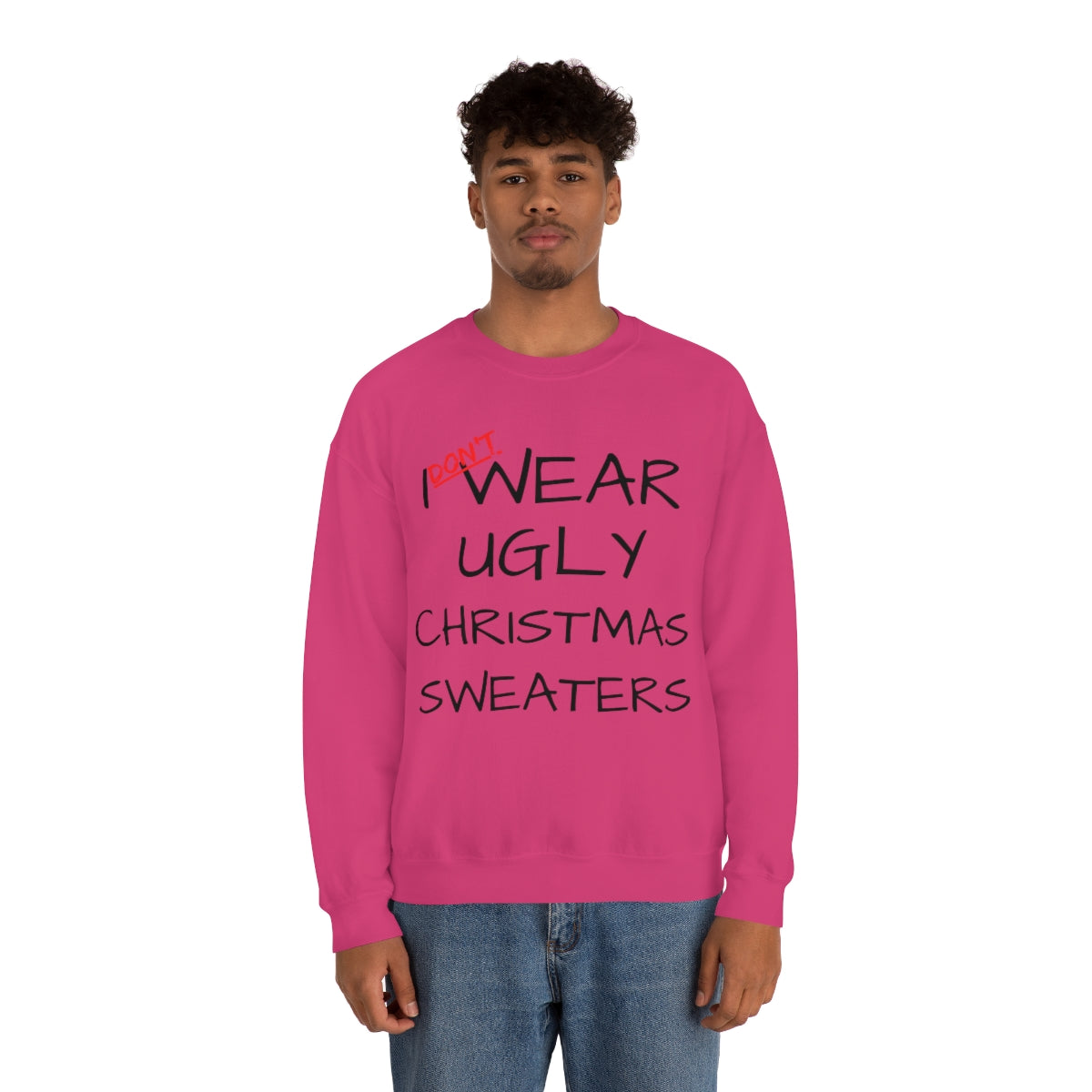 I Don't Wear Ugly Christmas - Sweatshirt