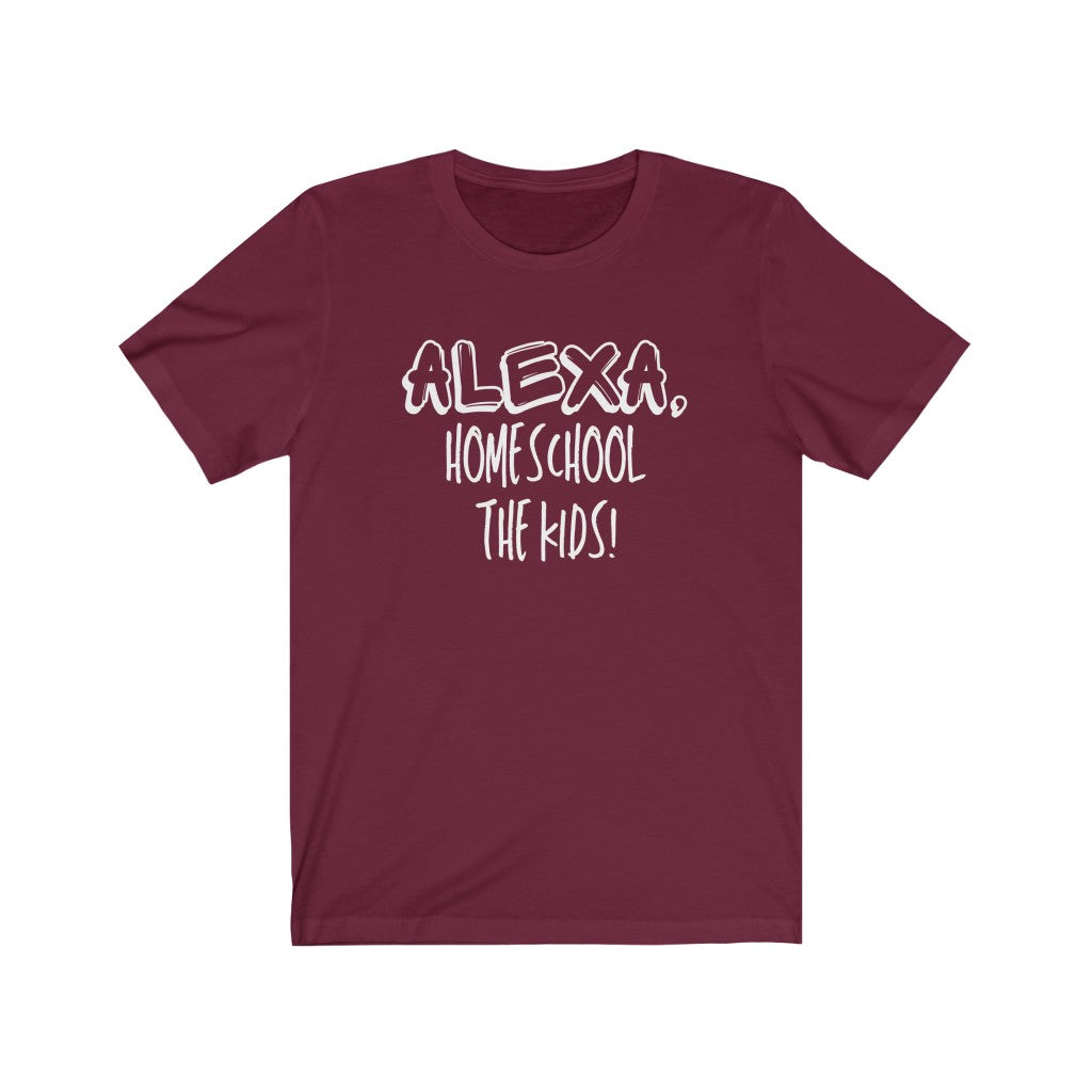 Alexa, Homeschool The Kids - Women's Tee