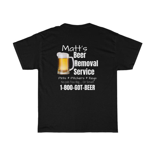 Matt's Beer Removal Service - T-Shirt