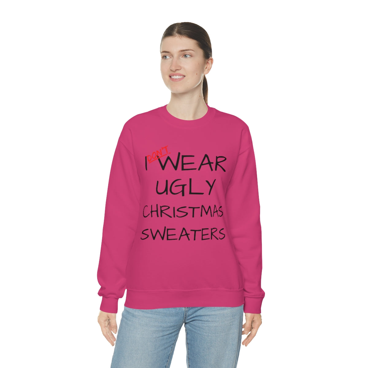 I Don't Wear Ugly Christmas - Sweatshirt