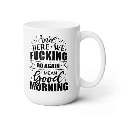 Here We F**kin Go Again - Mug