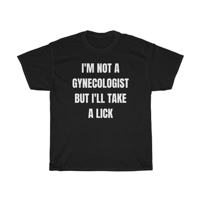 I'm Not A Gynecologist - T-Shirt