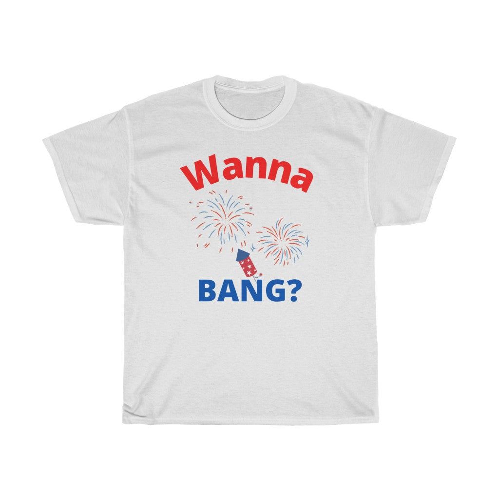 Wanna Bang? - T-Shirt