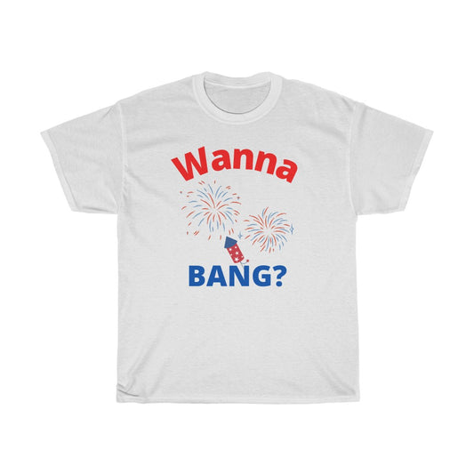 Wanna Bang? - T-Shirt