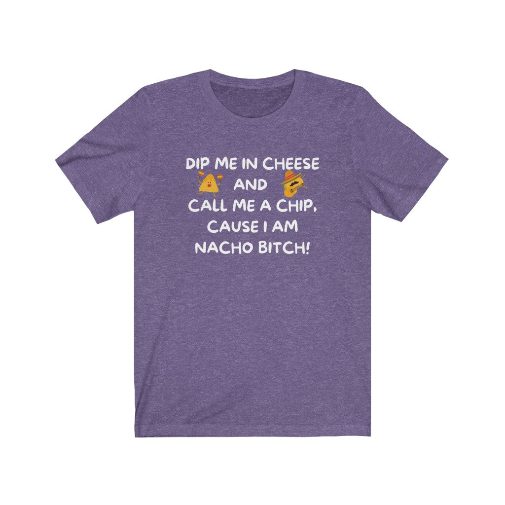 I am NACHO Bitch - Women's Tee