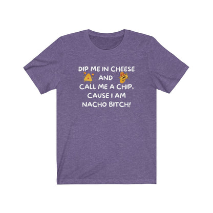 I am NACHO Bitch - Women's Tee