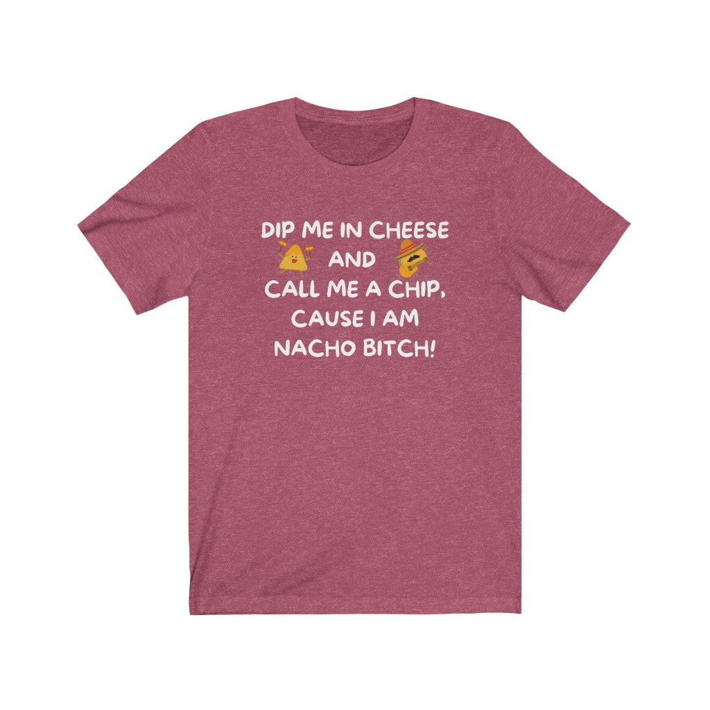 I am NACHO Bitch - Women's Tee