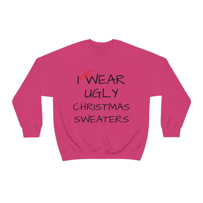 I Don't Wear Ugly Christmas - Sweatshirt