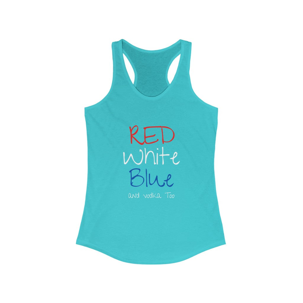 Red White Blue and Vodka Too - Women's Racerback Tank