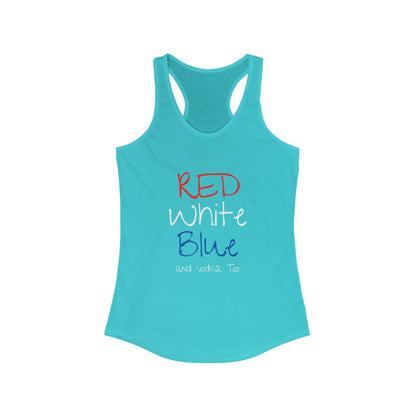 Red White Blue and Vodka Too - Women's Racerback Tank