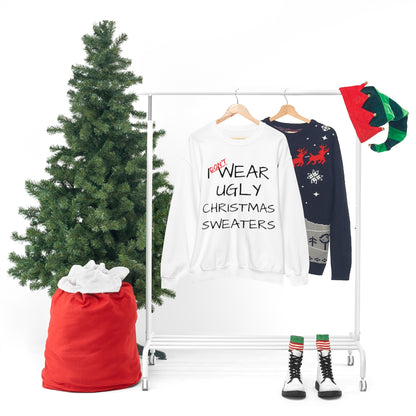 I Don't Wear Ugly Christmas - Sweatshirt