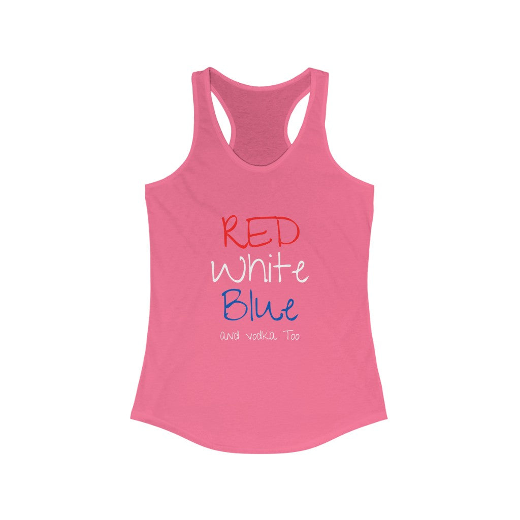 Red White Blue and Vodka Too - Women's Racerback Tank