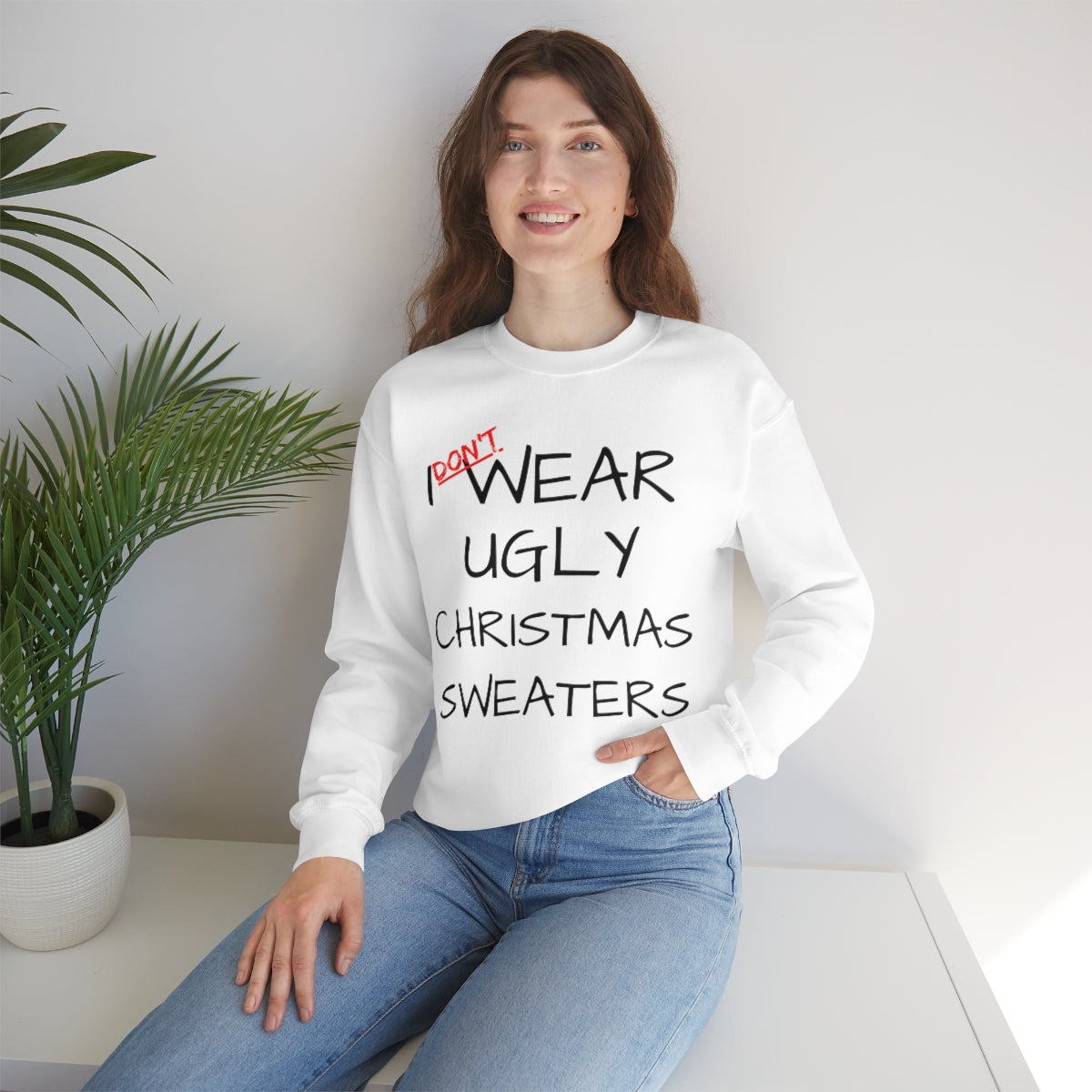 I Don't Wear Ugly Christmas - Sweatshirt