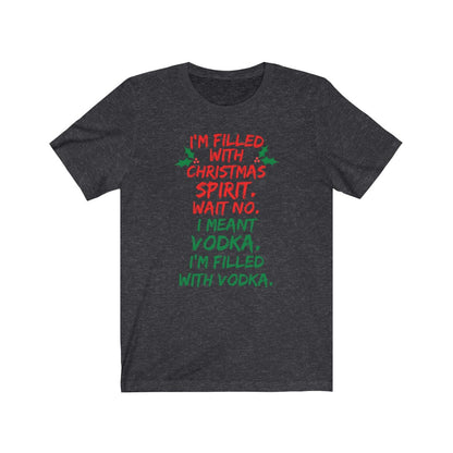 I'm Filled With Christmas Spirit - Women's Tee