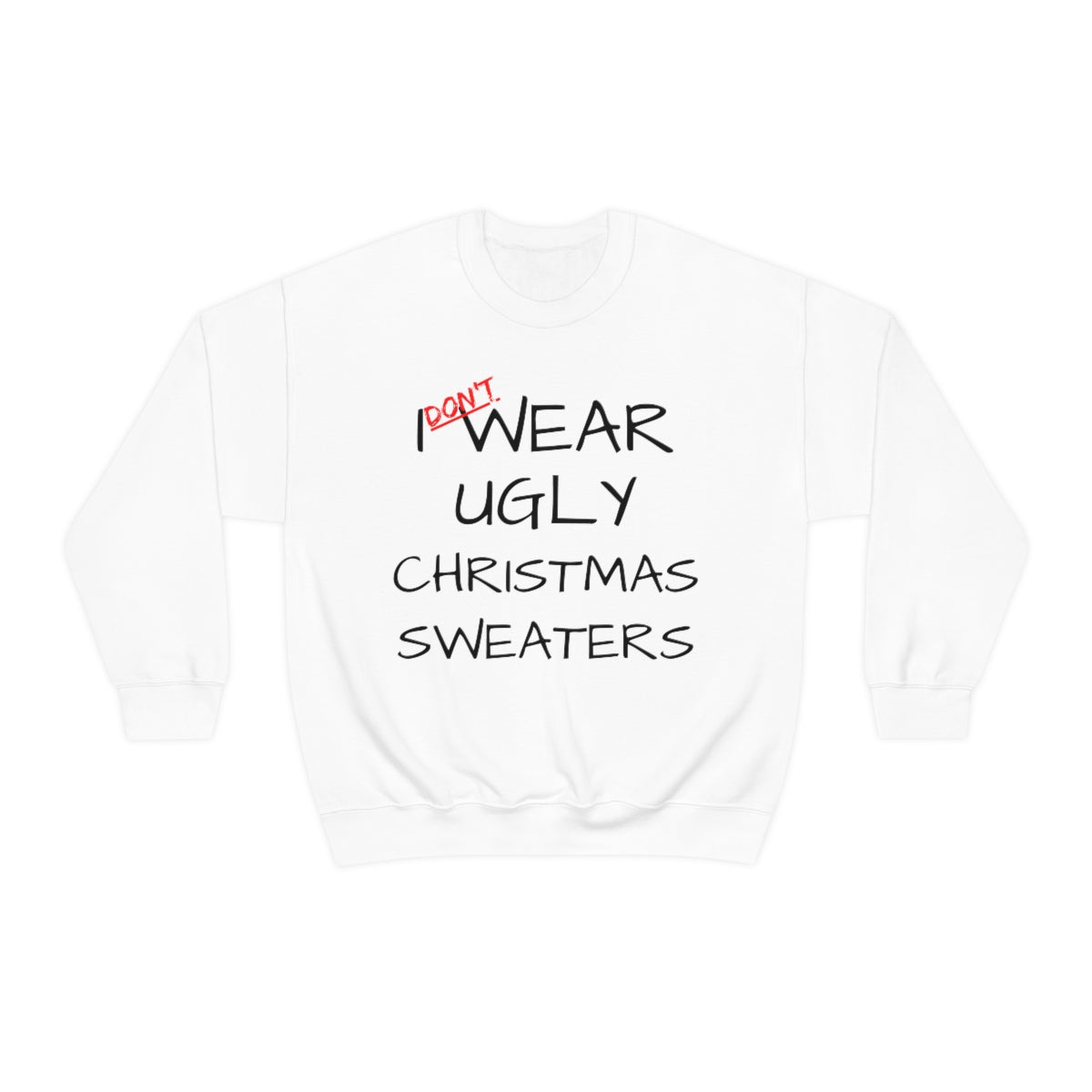 I Don't Wear Ugly Christmas - Sweatshirt