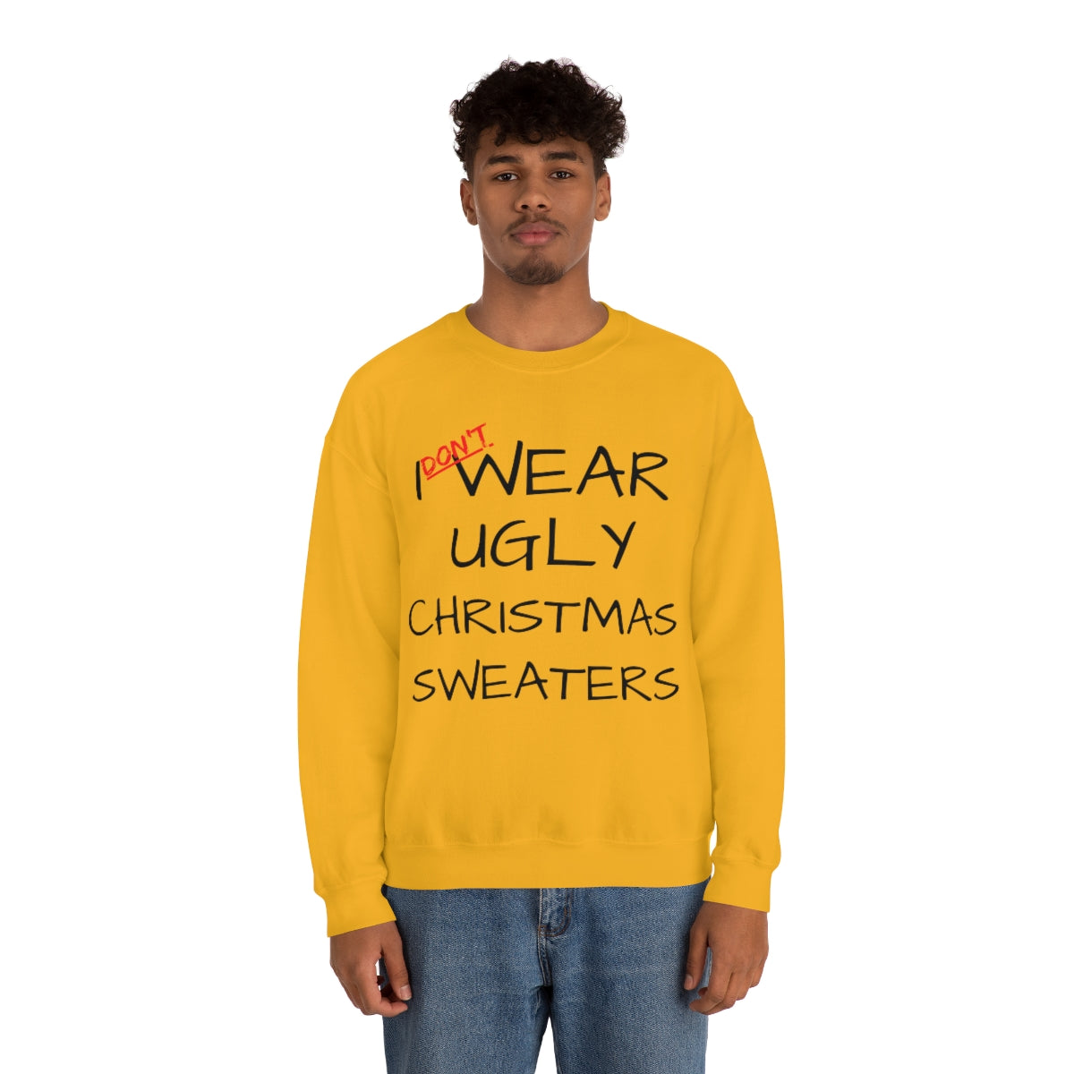 I Don't Wear Ugly Christmas - Sweatshirt