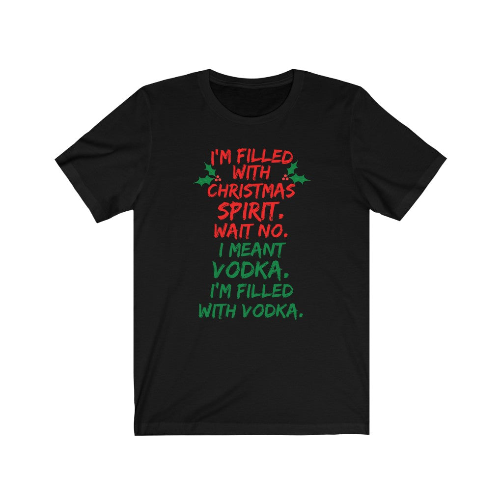 I'm Filled With Christmas Spirit - Women's Tee