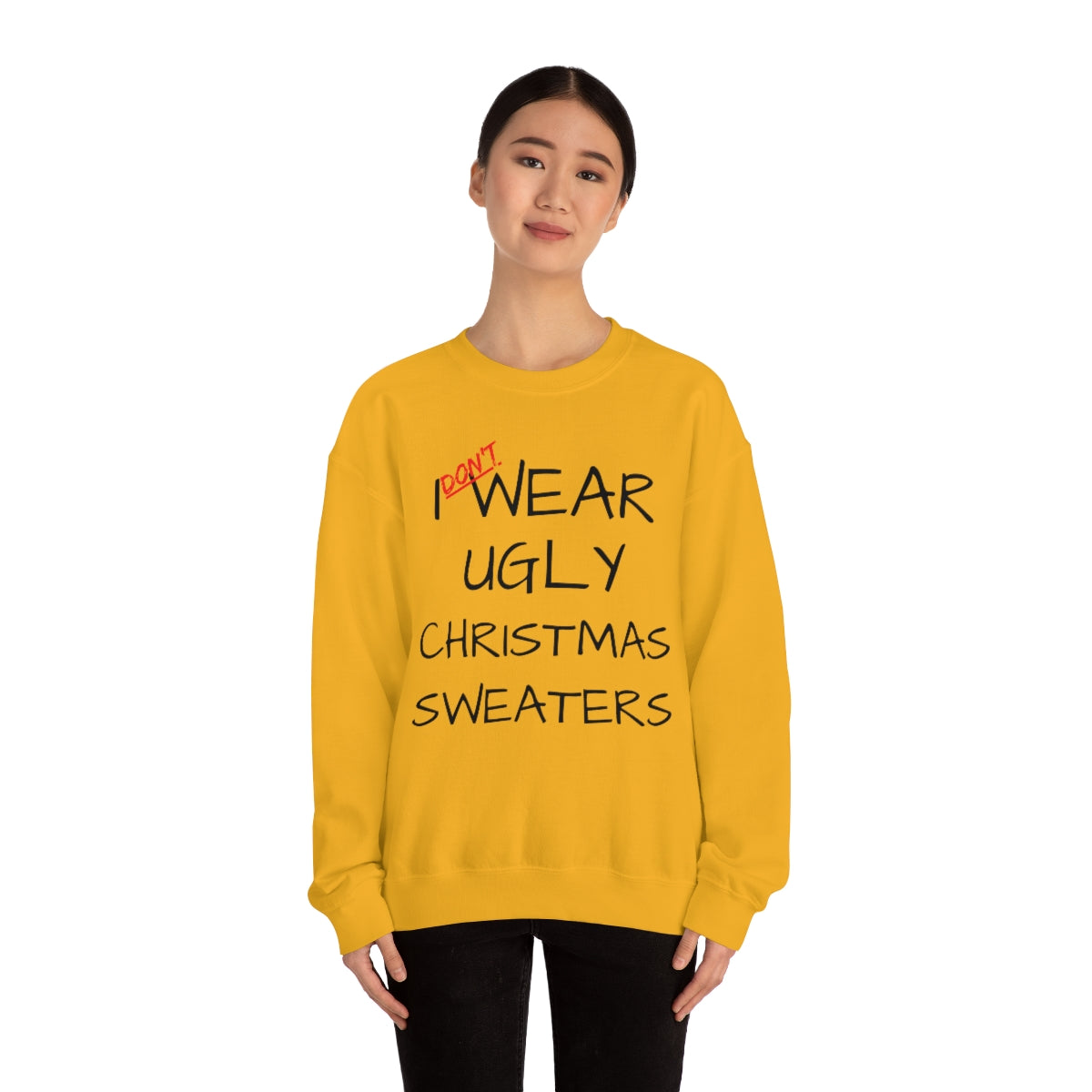 I Don't Wear Ugly Christmas - Sweatshirt