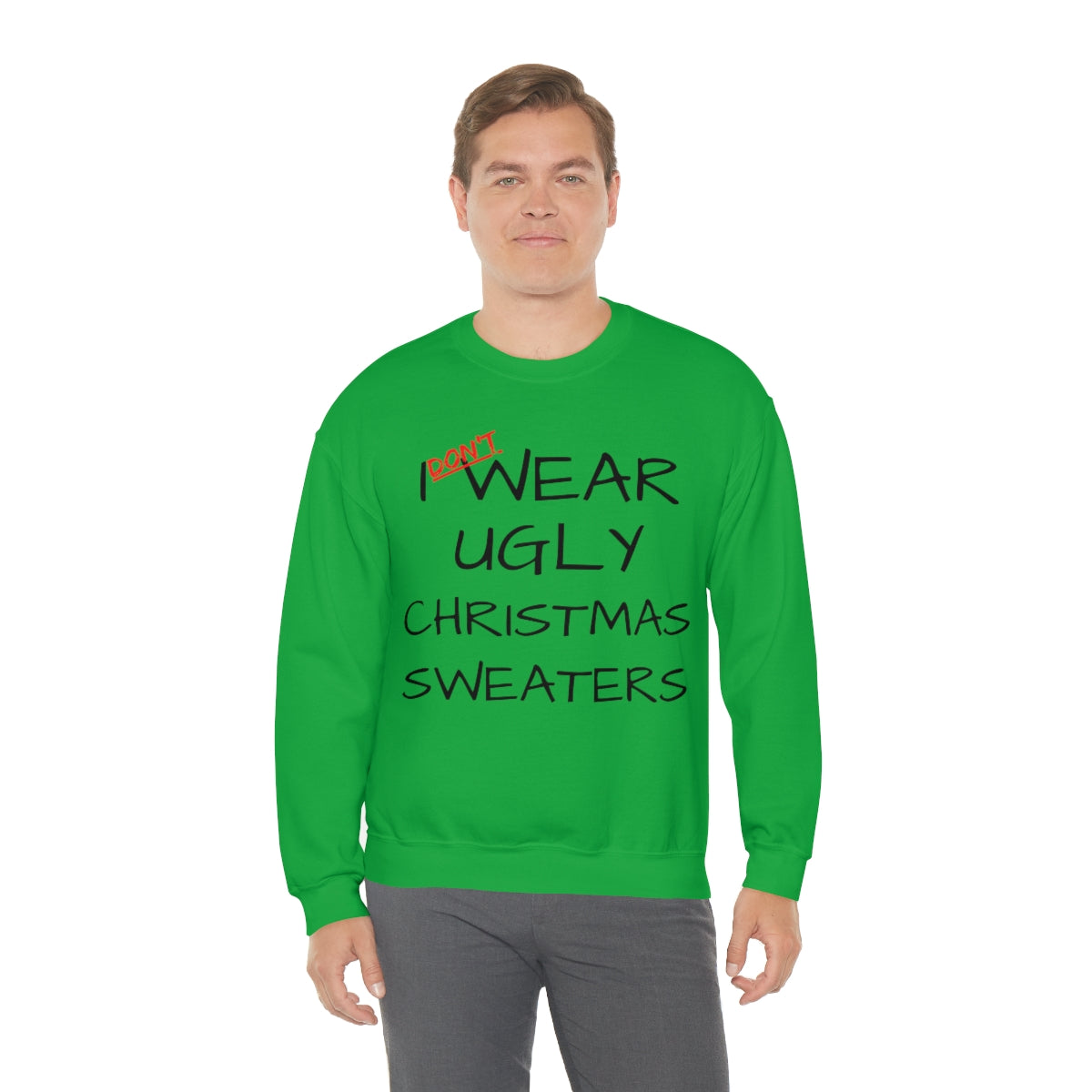 I Don't Wear Ugly Christmas - Sweatshirt