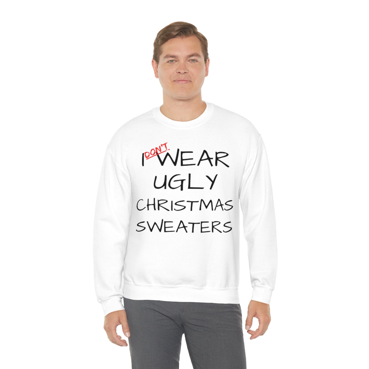 I Don't Wear Ugly Christmas - Sweatshirt